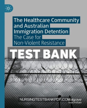 Test Bank for The Healthcare Community and Australian Immigration Detention by Essex