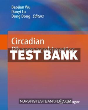 Test Bank for Circadian Pharmacokinetics 1st Edition by Wu