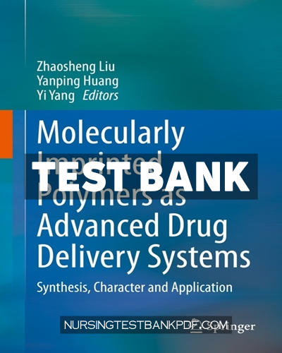 9789811602276-TEST-BANK Test Bank for Molecularly Imprinted Polymers as Advanced Drug Delivery Systems by Springer