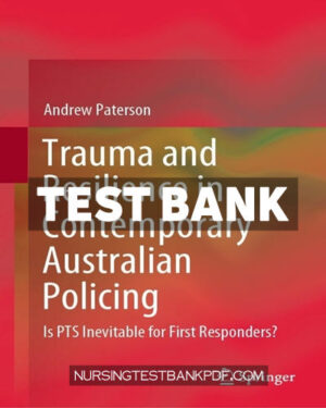 Test Bank for Trauma and Resilience in Contemporary Australian Policing by Paterson
