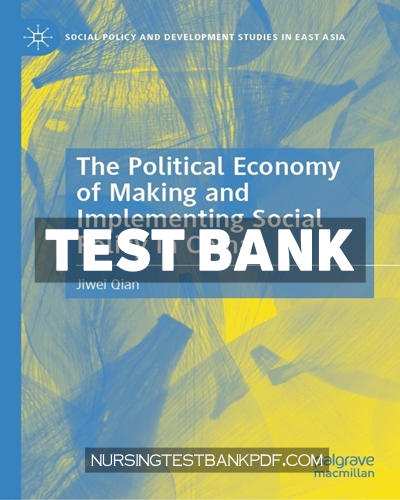 9789811650253-TEST-BANK Test Bank for The Political Economy of Making and Implementing Social Policy in China by Qian
