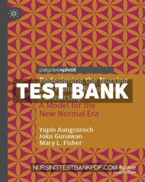 Test Bank for Redesigning the Nursing and Human Resource Partnership by Aungsuroch