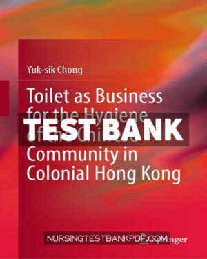 Test Bank for Toilet as Business for the Hygiene of the Chinese Community in Colonial Hong Kong by Chong