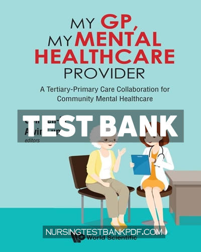 9789813273849-TEST-BANK Test Bank for My GP My Mental Healthcare Provider - A Tertiary Primary Care Collaboration for Community Mental Healthcare 1st Edition by Lum