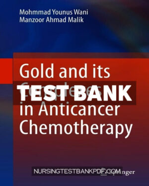Test Bank for Gold and its Complexes in Anticancer Chemotherapy by Wani