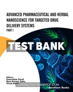 Test Bank for Advanced Pharmaceutical and Herbal Nanoscience for Targeted Drug Delivery Systems Part I 5th Edition by Saraf