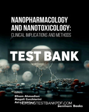 Test Bank for Nanopharmacology and Nanotoxicology - Clinical Implications and Methods 1st Edition by Ahmadian