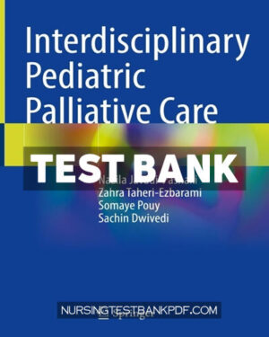 Test Bank for Interdisciplinary Pediatric Palliative Care by Javadi-Pashaki