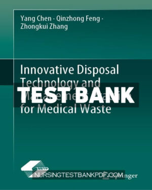 Test Bank for Innovative Disposal Technology and Management Practice for Medical Waste by Chen