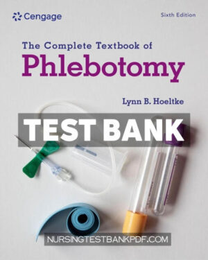 Test Bank for The Complete Textbook of Phlebotomy 6th Edition by Hoeltke