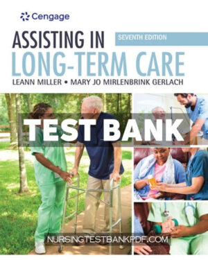 Test Bank for Assisting in Long Term Care 7th Edition by Miller