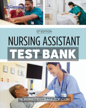 Test Bank for Nursing Assistant - A Nursing Process Approach 12th Edition by Acello