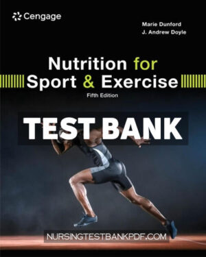 Test Bank for Nutrition for Sport and Exercise 5th Edition by Dunford
