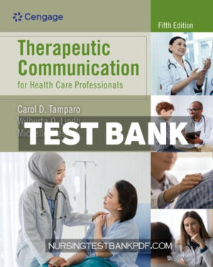 Test Bank for Therapeutic Communication for Health Care Professionals 5th Edition by Tamparo