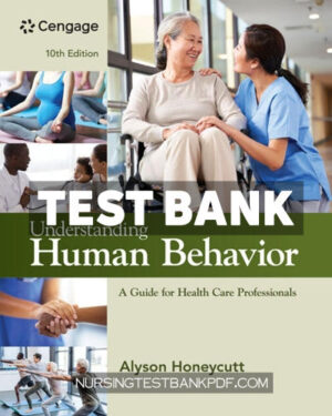 Test Bank for Understanding Human Behavior - A Guide for Health Care Professionals 10th Edition by Honeycutt