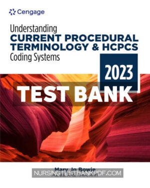 Test Bank for Understanding Current Procedural Terminology and HCPCS Coding Systems - 2023 Edition 10th Edition by Bowie