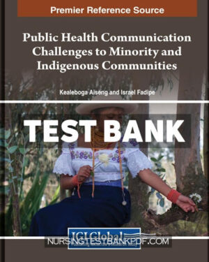 Test Bank for Public Health Communication Challenges to Minority and Indigenous Communities by Aiseng