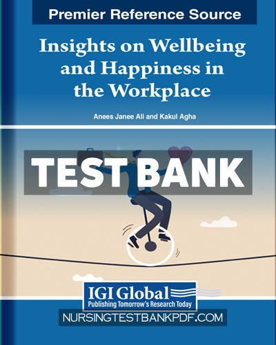 9798369329412-TEST-BANK Test Bank for Insights on Wellbeing and Happiness in the Workplace by IGI Global