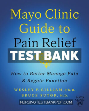 Test Bank for Mayo Clinic Guide to Pain Relief 3rd edition 3rd Edition by Gilliam